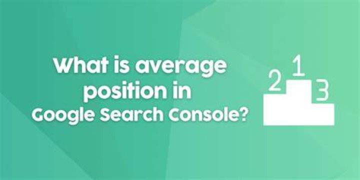 What Does Average Position Mean in Google Search Console?